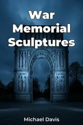 Davis |  War Memorial Sculptures | eBook | Sack Fachmedien