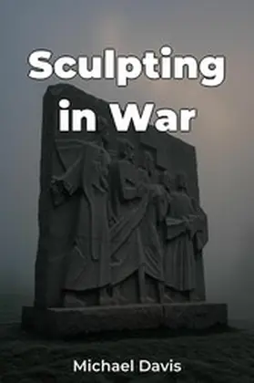 Davis |  Sculpting in War | eBook | Sack Fachmedien