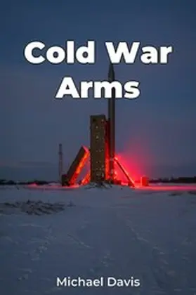 Davis |  Cold War Arms | eBook | Sack Fachmedien
