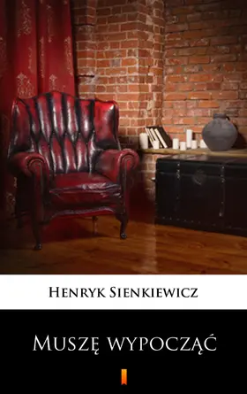 Sienkiewicz |  Musze wypoczac | eBook | Sack Fachmedien