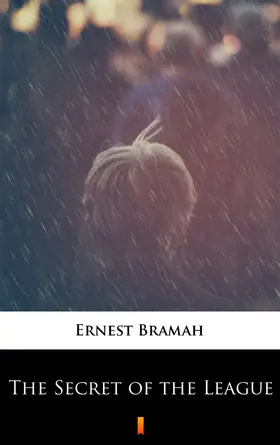 Bramah |  The Secret of the League | eBook | Sack Fachmedien
