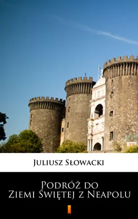 Slowacki / Slowacki |  Podróz do Ziemi Swietej z Neapolu | eBook | Sack Fachmedien