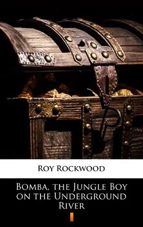 Rockwood |  Bomba, the Jungle Boy on the Underground River | eBook | Sack Fachmedien