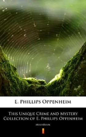 Oppenheim |  This Unique Crime and Mystery Collection of E. Phillips Oppenheim | eBook | Sack Fachmedien