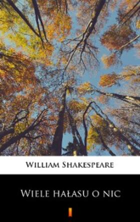 Shakespeare |  Wiele halasu o nic | eBook | Sack Fachmedien