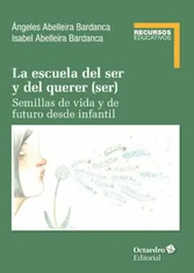 Abelleira Bardanca |  La escuela del ser y del querer (ser) | eBook | Sack Fachmedien
