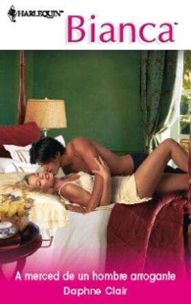 Clair |  A merced de un hombre arrogante | eBook | Sack Fachmedien