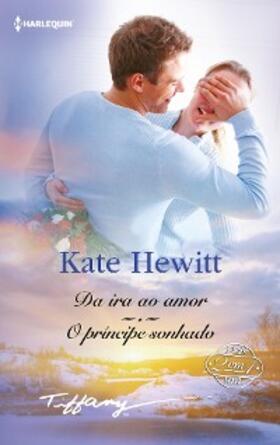 Hewitt |  Da ira ao amor - O príncipe sonhado | eBook | Sack Fachmedien