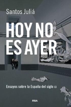 Juliá |  Hoy no es ayer | eBook | Sack Fachmedien