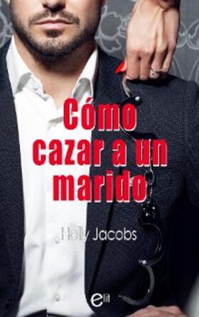 Jacobs |  Cómo cazar un marido | eBook | Sack Fachmedien
