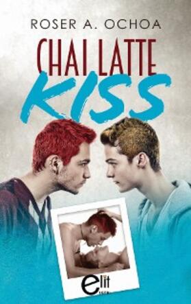 A. Ochoa |  Chai Latte Kiss | eBook | Sack Fachmedien