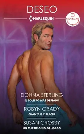 Sterling / Grady / Crosby |  El soltero más deseado - Chantaje y placer - Un matrimonio obligado | eBook | Sack Fachmedien