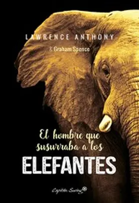 Anthony / Spence |  El hombre que susurraba a los elefantes | eBook | Sack Fachmedien
