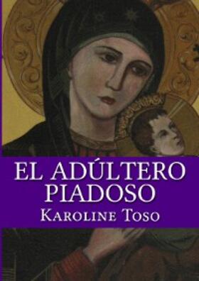 Toso |  El Adultero Piadoso | eBook | Sack Fachmedien