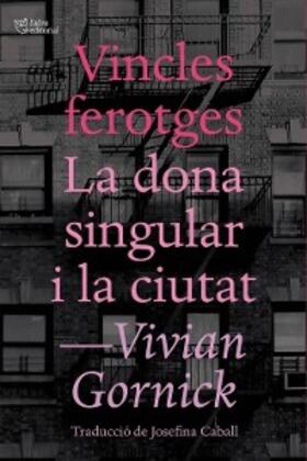 Gornick | Vincles ferotges. La dona singular i la ciutat | E-Book | sack.de