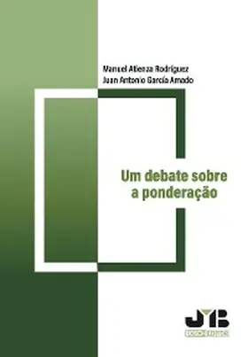 Atienza Rodríguez / García Amado |  Um debate sobre a ponderação | eBook | Sack Fachmedien