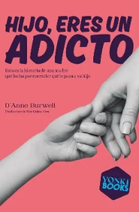 Burwell / Iturbide |  Hijo, eres un adicto | eBook | Sack Fachmedien