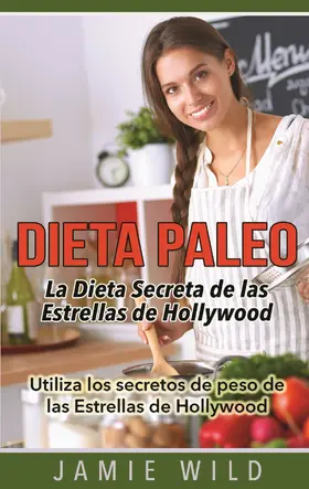 Wild |  Dieta Paleo - La Dieta Secreta de las Estrellas de Hollywood | eBook | Sack Fachmedien