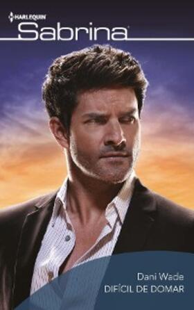 Wade |  Difícil de domar | eBook | Sack Fachmedien