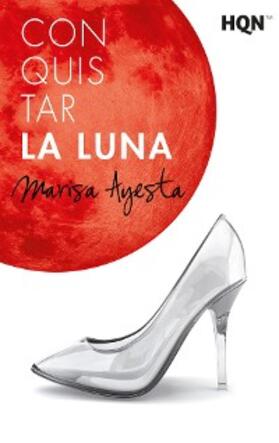Ayesta |  Conquistar la luna | eBook | Sack Fachmedien