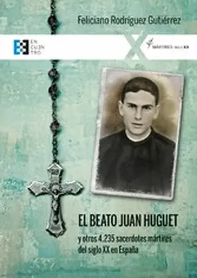 Rodríguez Gutiérrez |  El beato Juan Huguet y otros 4235 sacerdotes, mártires del siglo XX en España | eBook | Sack Fachmedien