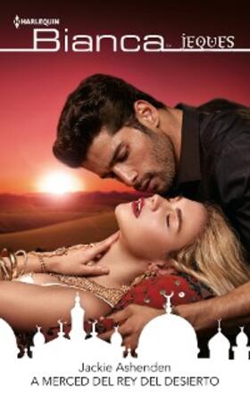 Ashenden |  A merced del rey del desierto | eBook | Sack Fachmedien