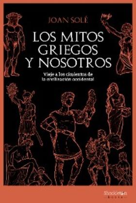 Solé |  Los mitos griegos y nosotros | eBook | Sack Fachmedien