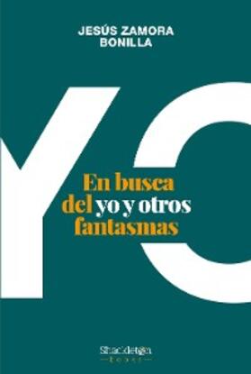Zamora Bonilla |  En busca del yo y otros fantasmas | eBook | Sack Fachmedien