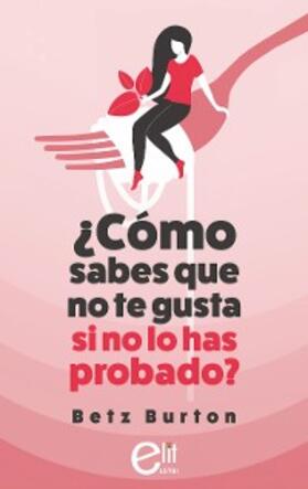 Burton |  ¿Cómo sabes que no te gusta si no lo has probado? | eBook | Sack Fachmedien