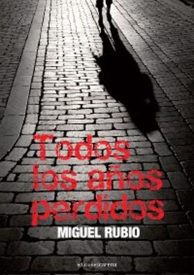 Rubio |  Todos los años perdidos | eBook | Sack Fachmedien