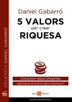 Gabarró |  5 valors per crear riquesa | eBook | Sack Fachmedien