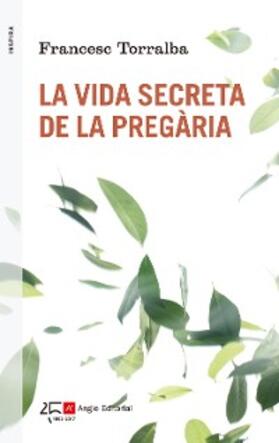 Torralba |  La vida secreta de la pregària | eBook | Sack Fachmedien