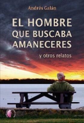 Galán Monroy |  El hombre que buscaba amaneceres | eBook | Sack Fachmedien