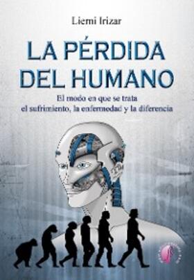 Irizar Lazpiur |  La pérdida del humano | eBook | Sack Fachmedien