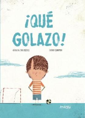 Iglesias / Sunyer |  ¡Qué golazo! | eBook | Sack Fachmedien