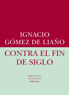 Gómez De Liaño |  Contra el fin de siglo | eBook | Sack Fachmedien
