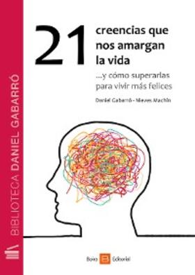 Machín / Gabarró |  21 creencias que nos amargan la vida | eBook | Sack Fachmedien