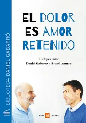 Gabarró / Lumera |  El dolor es amor retenido | eBook | Sack Fachmedien