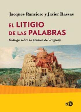 Rancière / Bassas |  El litigio de las palabras | eBook | Sack Fachmedien