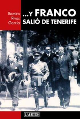 Rivas García |  ... Y Franco salió de Tenerife | eBook | Sack Fachmedien