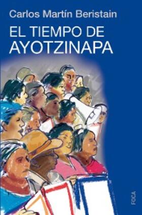Beristain |  El tiempo de Ayotzinapa | eBook | Sack Fachmedien
