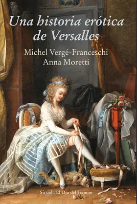 Vergé-Franceschi / Moretti |  Una historia erótica de Versalles | eBook | Sack Fachmedien