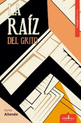 Allende |  La raíz del grito | eBook | Sack Fachmedien