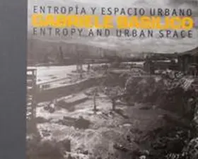 Basilico |  Gabriele Basilico: Entropy and Urban Space | Buch |  Sack Fachmedien