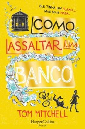 Mitchell |  Como assaltar um banco | eBook | Sack Fachmedien