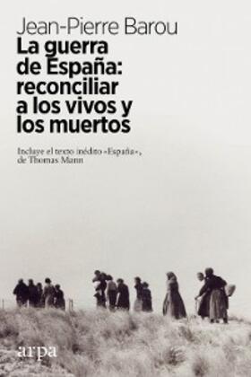 Barou |  La guerra de España: reconciliar a los vivos y los muertos | eBook | Sack Fachmedien