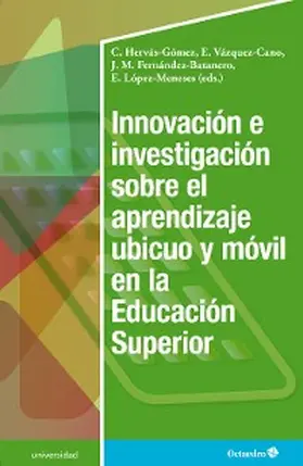 Hervás Gómez / Vázquez Cano / Fernández Batanero | Innovación e investigación sobre el aprendizaje ubicuo y móvil en la Educación Superior | E-Book | sack.de