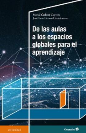 Gisbert Cervera / Lázaro Cantabrana |  De las aulas a los espacios globales para el aprendizaje | eBook | Sack Fachmedien