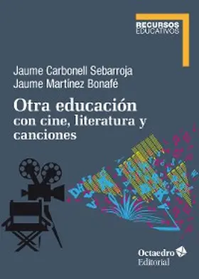 Carbonell Sebarroja / Martínez Bonafé |  Otra educación con cine, literatura y canciones | eBook | Sack Fachmedien