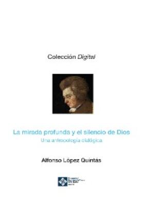 López Quintás |  La mirada profunda y el silencio de Dios | eBook | Sack Fachmedien